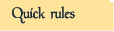 Quick rules