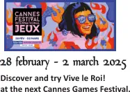 28 february - 2 march 2025   Discover and try Vive le Roi! at the next Cannes Games Festival.