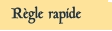 Règle rapide