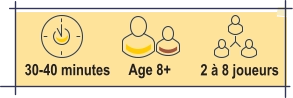 30-40 minutes 2 à 8 joueurs Age 8+