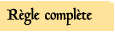 Règle complète